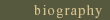 biography