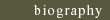 biography